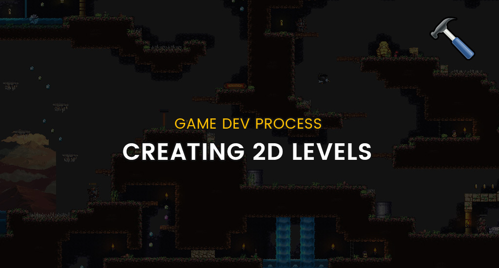 My Process to Creating 2D Game Levels!